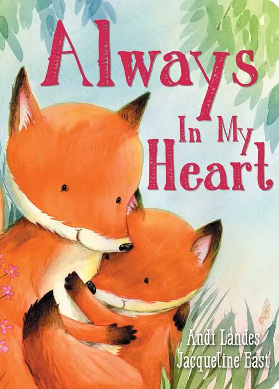 Always In My Heart by Andi Landes: Board Books; 20 pages / English