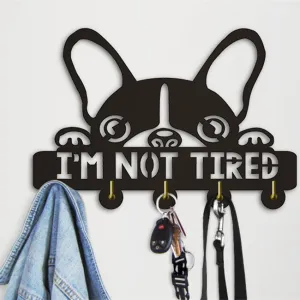 Boston Terrier I am Not Tired Wall Hooks Creative Lovely Dog Silihouette Decorative Hanger Unique Gift For Dog Lover