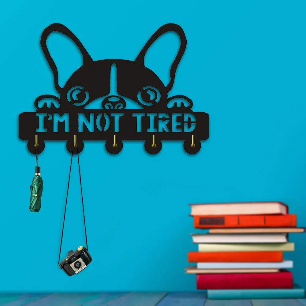 Boston Terrier I am Not Tired Wall Hooks Creative Lovely Dog Silihouette Decorative Hanger Unique Gift For Dog Lover