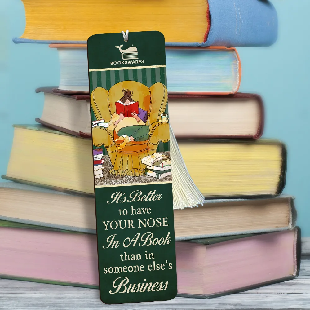 It's Better To Have Your Nose In A Book Than In Someone Else's Business Book Lovers Gift CBM21